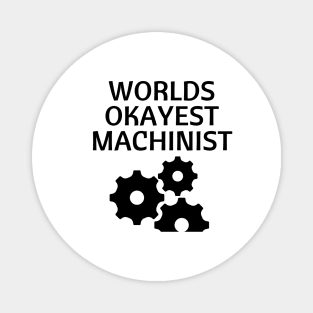 World okayest machinist Magnet